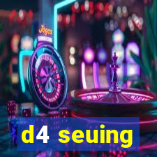 d4 seuing